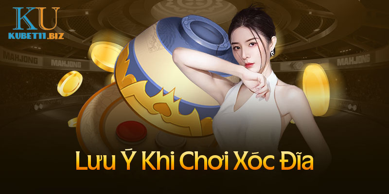 những lưu ý khi chơi xóc đĩa Kubet